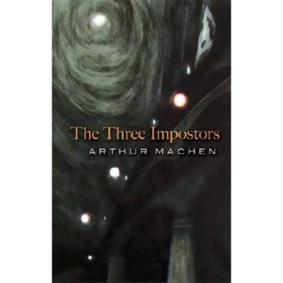 The Three Impostors - by  Arthur Machen (Paperback)