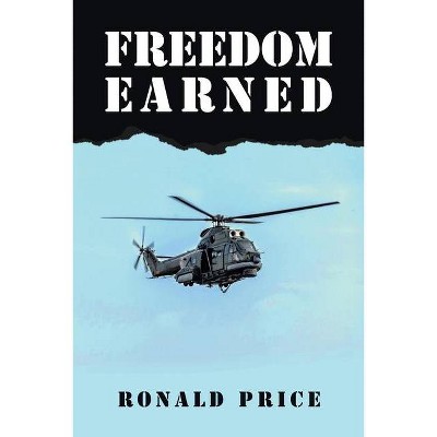 Freedom Earned - by  Ronald Price (Paperback)