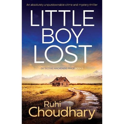 Little Boy Lost - (Detective MacKenzie Price) by  Ruhi Choudhary (Paperback)