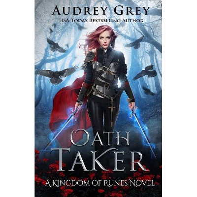 Oath Taker - (Kingdom of Runes) by  Audrey Grey (Paperback)