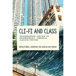 CLI-Fi and Class - (Under the Sign of Nature) by Debra J Rosenthal & Jason de Lara Molesky - 1 of 1