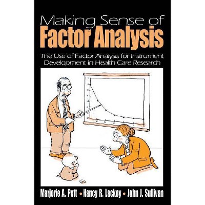 Making Sense of Factor Analysis - by  Pett & Nancy R Lackey & John Sullivan (Paperback)