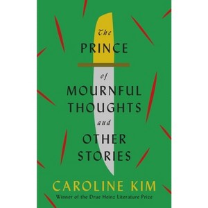 The Prince of Mournful Thoughts and Other Stories - (Drue Heinz Literature Prize) by  Caroline Kim (Paperback) - 1 of 1