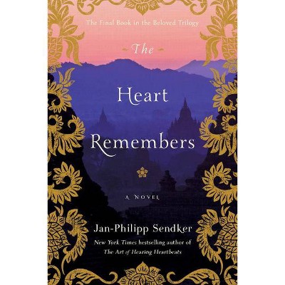 The Heart Remembers - by  Jan-Philipp Sendker (Paperback)