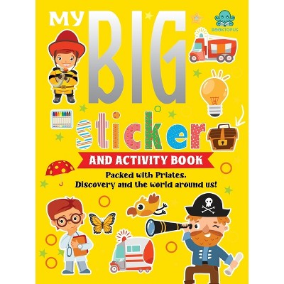 My Big Sticker and Activity Book - Packed with Pirates, Discovery and the World Around Us! - by  Booktopus (Paperback)