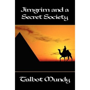 Jimgrim and a Secret Society - by  Talbot Mundy (Paperback) - 1 of 1
