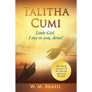 Talitha Cumi (Little Girl, I say to you, Arise!) - by  W M Brazil (Paperback) - 1 of 1