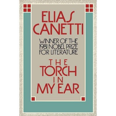 Torch in My Ear - by  Elias Canetti (Paperback)