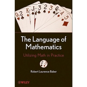 The Language of Mathematics - by  Robert L Baber (Hardcover) - 1 of 1