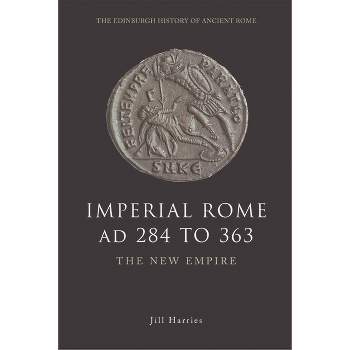Imperial Rome AD 284 to 363 - (Edinburgh History of Ancient Rome) by  Jill Harries (Paperback)