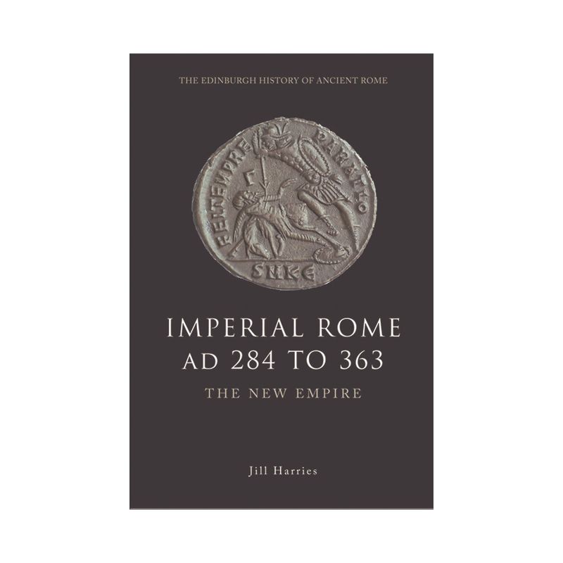 Imperial Rome AD 284 to 363 - (Edinburgh History of Ancient Rome) by  Jill Harries (Paperback), 1 of 2