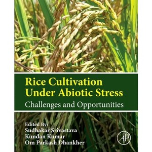 Rice Cultivation Under Abiotic Stress - by  Sudhakar Srivastava & Kundan Kumar & Om Parkash Dhankher (Paperback) - 1 of 1