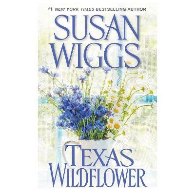 Texas Wildflower -  by Susan Wiggs (Paperback)