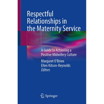 Respectful Relationships in the Maternity Service - by  Maggie O'Brien & Ellen Kitson-Reynolds (Paperback)