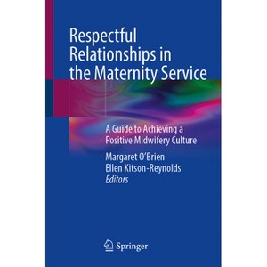 Respectful Relationships in the Maternity Service - by  Maggie O'Brien & Ellen Kitson-Reynolds (Paperback) - 1 of 1