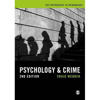 Psychology and Crime - (Key Approaches to Criminology) 2nd Edition by  Craig Webber (Paperback)