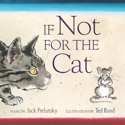 If Not for the Cat - by  Jack Prelutsky (Hardcover)