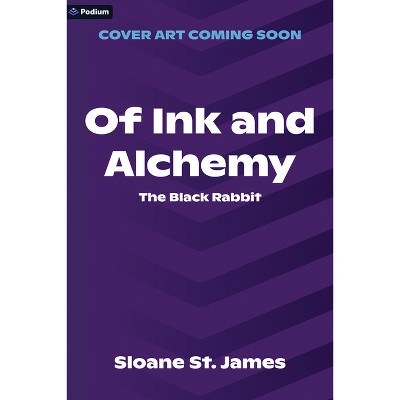 Of Ink and Alchemy - (Black Rabbit) by  Sloane St James (Paperback)