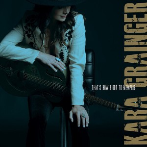 Kara Grainger - That's How I Got to Memphis (CD) - 1 of 1