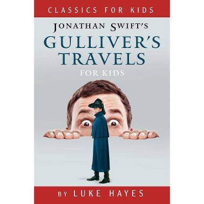 Gulliver's Travels for Kids - by  Luke Hayes (Paperback)