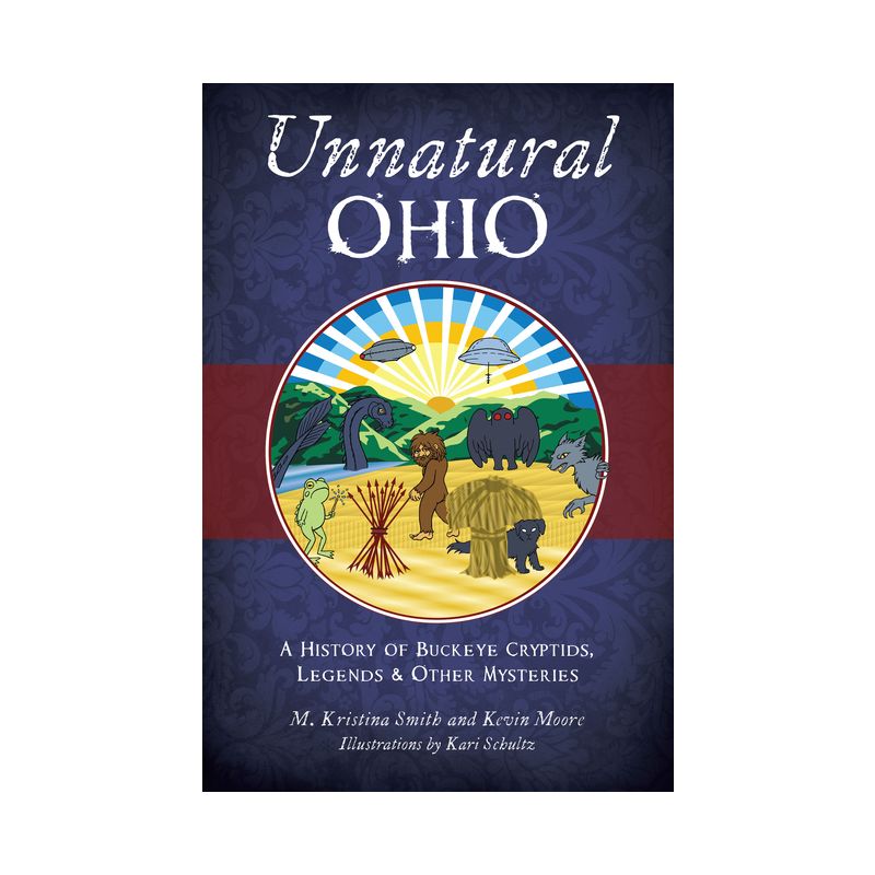 Unnatural Ohio - (American Legends) by  M Kristina Smith &#38; Kevin L Moore (Paperback), 1 of 2