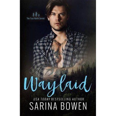 Waylaid - (True North) by  Sarina Bowen (Paperback)