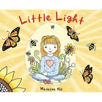 Little Light - by  Madeline Hill (Hardcover)