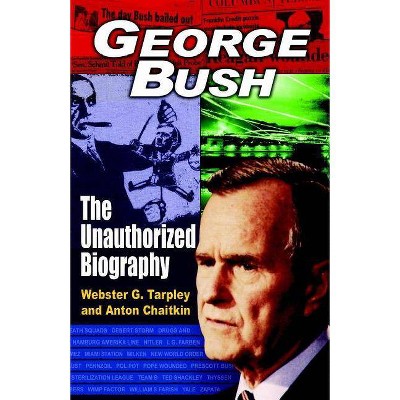 George Bush - by  Webster Griffin Tarpley & Anton Chaitkin (Paperback)