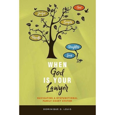 When God Is Your Lawyer - by  Dominique D Louis (Paperback)