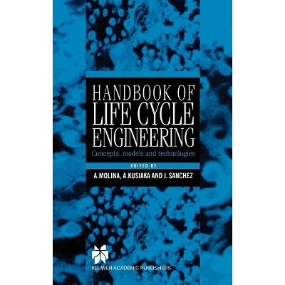 Handbook of Life Cycle Engineering - by  Arturo Molina & José M Sánchez & Andrew Kusiak (Hardcover)