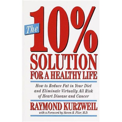  The 10% Solution for a Healthy Life - by  Raymond Kurzweil (Paperback) 