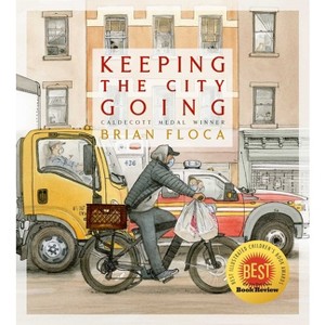 Keeping the City Going - by  Brian Floca (Hardcover) - 1 of 1