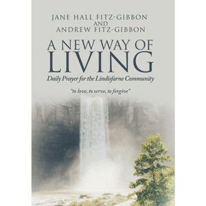 A New Way of Living - by  Jane Hall Fitz-Gibbon (Hardcover) - 1 of 1