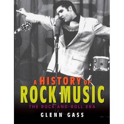 A History of Rock Music - by  Glenn Gass (Paperback)