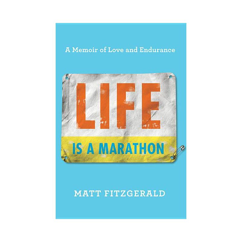 Life Is a Marathon - by  Matt Fitzgerald (Hardcover), 1 of 2
