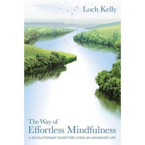 The Way of Effortless Mindfulness - by  Loch Kelly (Paperback) - 1 of 1