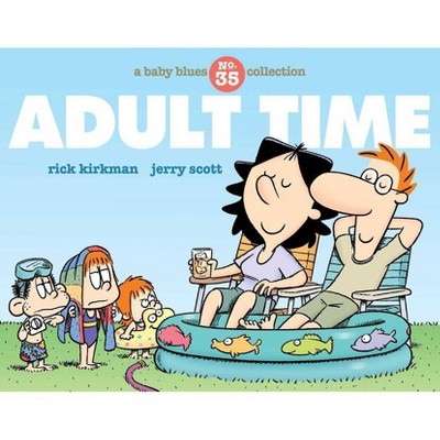 Adult Time - (Baby Blues) by  Rick Kirkman & Jerry Scott (Paperback)