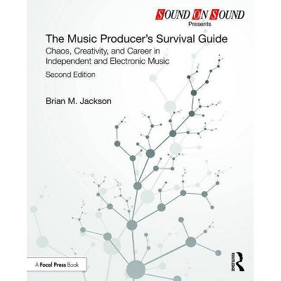 The Music Producer's Survival Guide - (Sound on Sound Presents...) 2nd Edition by  Brian M Jackson (Paperback)