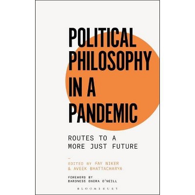 Political Philosophy in a Pandemic - by  Fay Niker & Aveek Bhattacharya (Hardcover)