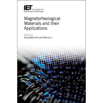 Magnetorheological Materials and Their Applications - (Materials, Circuits and Devices) by  Seung-Bok Choi & Weihua Li (Hardcover)