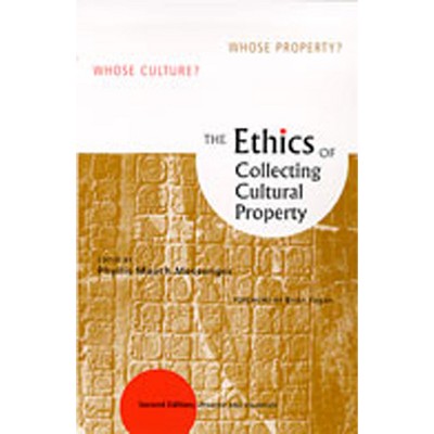 The Ethics of Collecting Cultural Property - 2nd Edition by  Phyllis Mauch Messenger (Paperback)