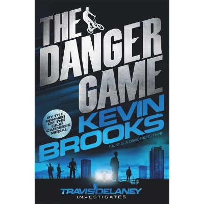 The Danger Game - (Travis Delaney Investigates) by  Kevin Brooks (Paperback)