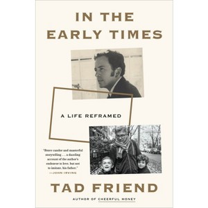 In the Early Times - by  Tad Friend (Hardcover) - 1 of 1