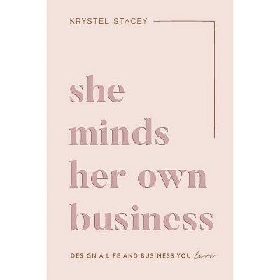 She Minds Her Own Business - by  Krystel Stacey (Paperback)