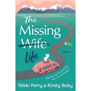 The Missing Wife Life - by  Nikki Perry & Kirsty Roby (Paperback) - 1 of 1