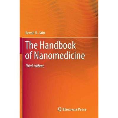 The Handbook of Nanomedicine - 3rd Edition by  Kewal K Jain (Paperback)