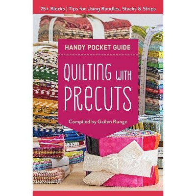 Quilting with Precuts Handy Pocket Guide - by  Gailen Runge (Paperback)