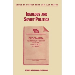 Ideology and Soviet Politics - (Studies in Russia and East Europe) by Alex Pravda & Stephen White - 1 of 1