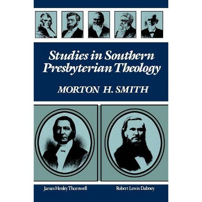 Studies in Southern Presbyterian Theology - by  Morton H Smith (Paperback)