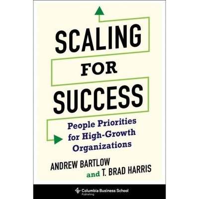 Scaling for Success - by  T Brad Harris & Andrew C Bartlow (Hardcover)